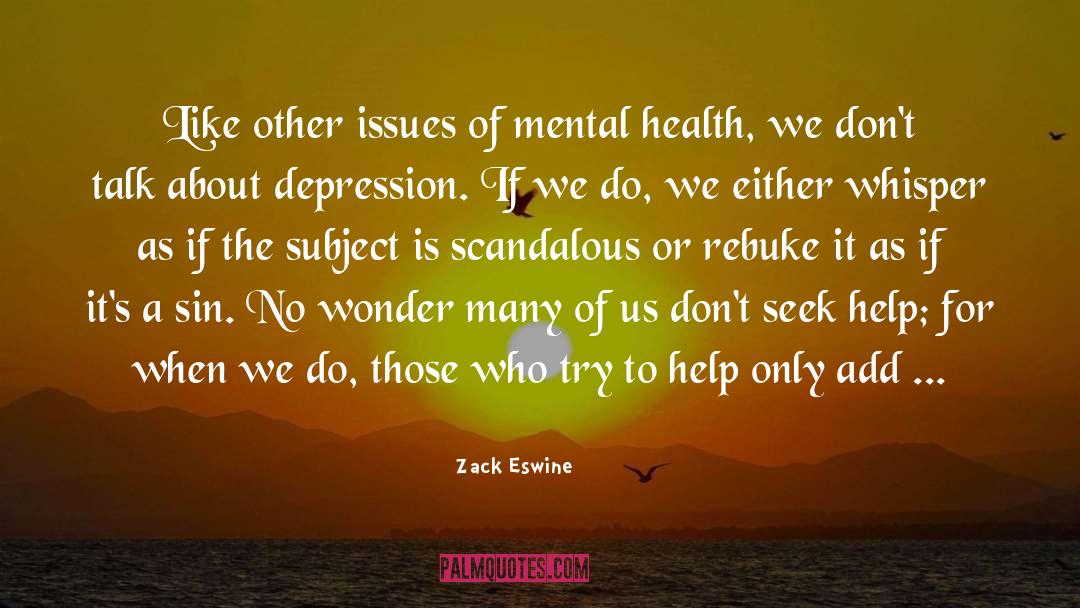 Mental Health Bias quotes by Zack Eswine