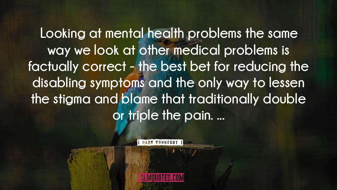 Mental Health Problems quotes by Mark Vonnegut