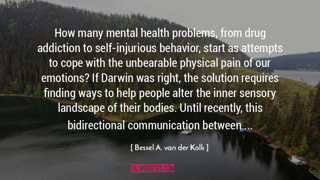 Mental Health Problems quotes by Bessel A. Van Der Kolk