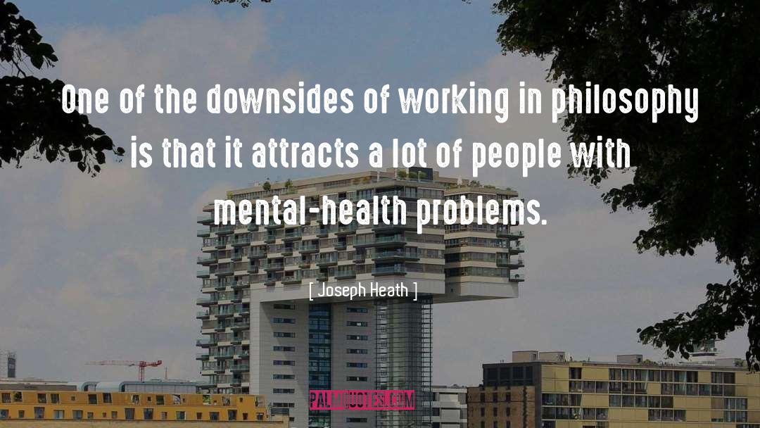 Mental Health Problems quotes by Joseph Heath