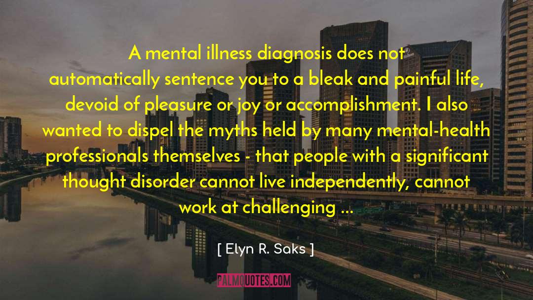 Mental Health Professionals quotes by Elyn R. Saks