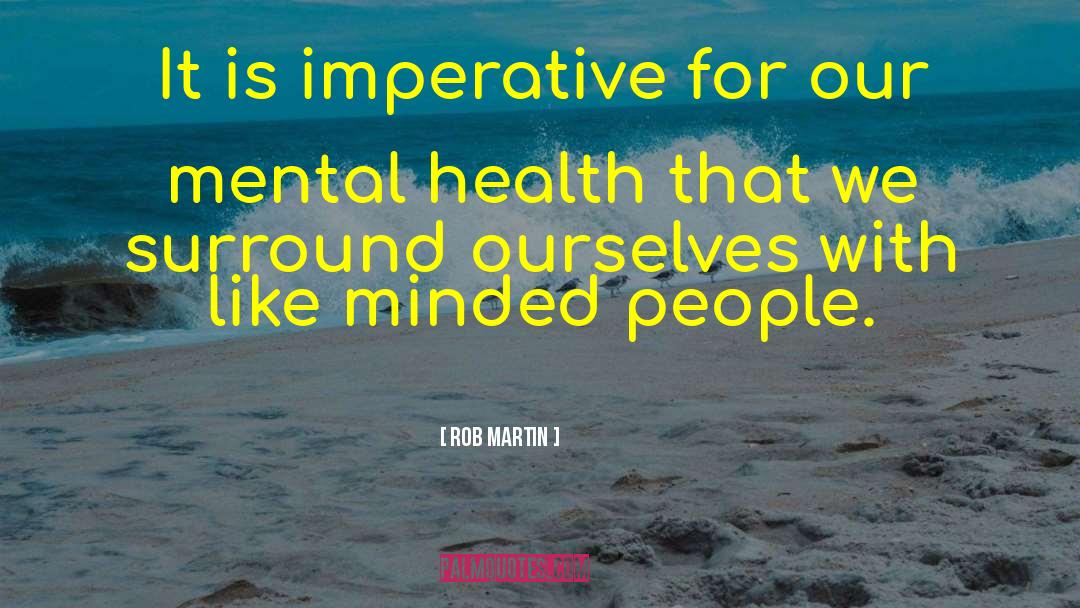 Mental Health quotes by Rob Martin