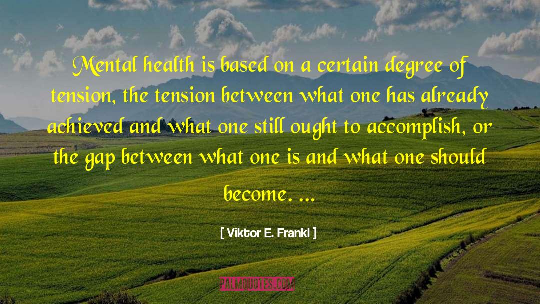 Mental Health quotes by Viktor E. Frankl