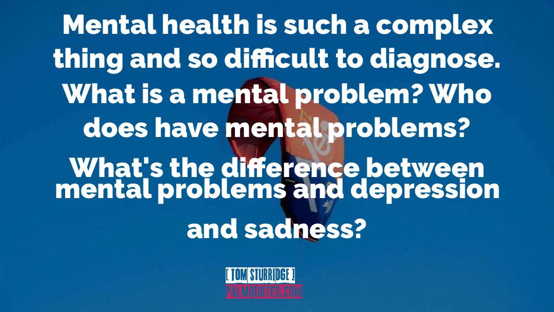Mental Health quotes by Tom Sturridge