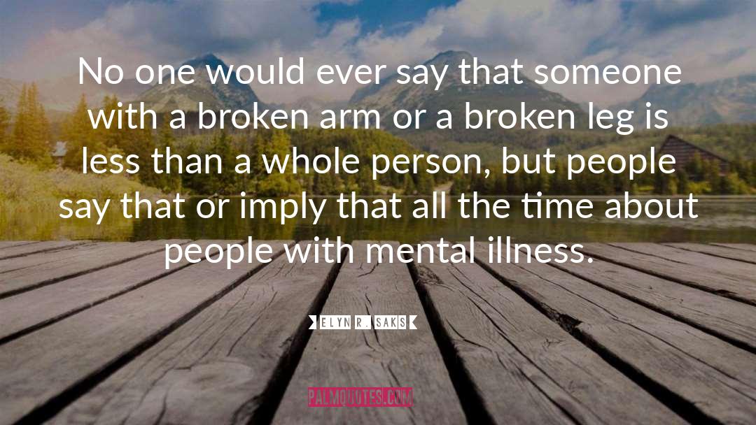 Mental Health Stigma quotes by Elyn R. Saks