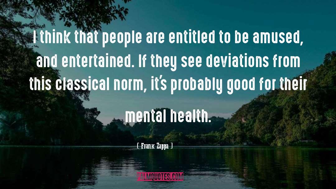 Mental Health System quotes by Frank Zappa