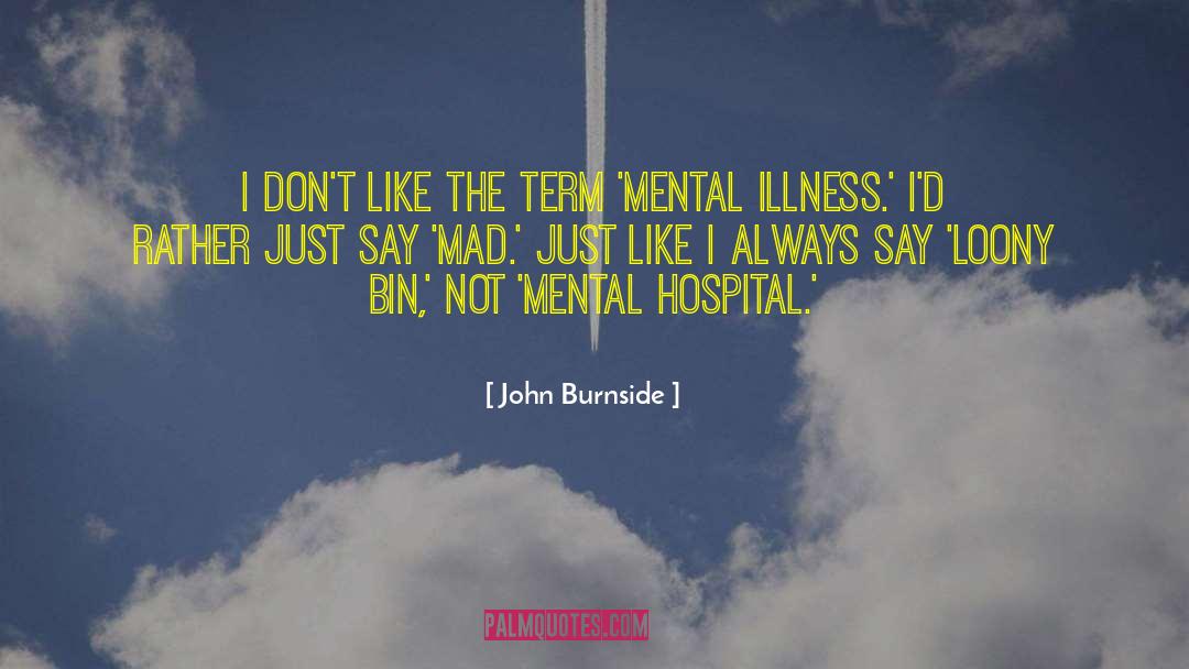 Mental Hospital quotes by John Burnside