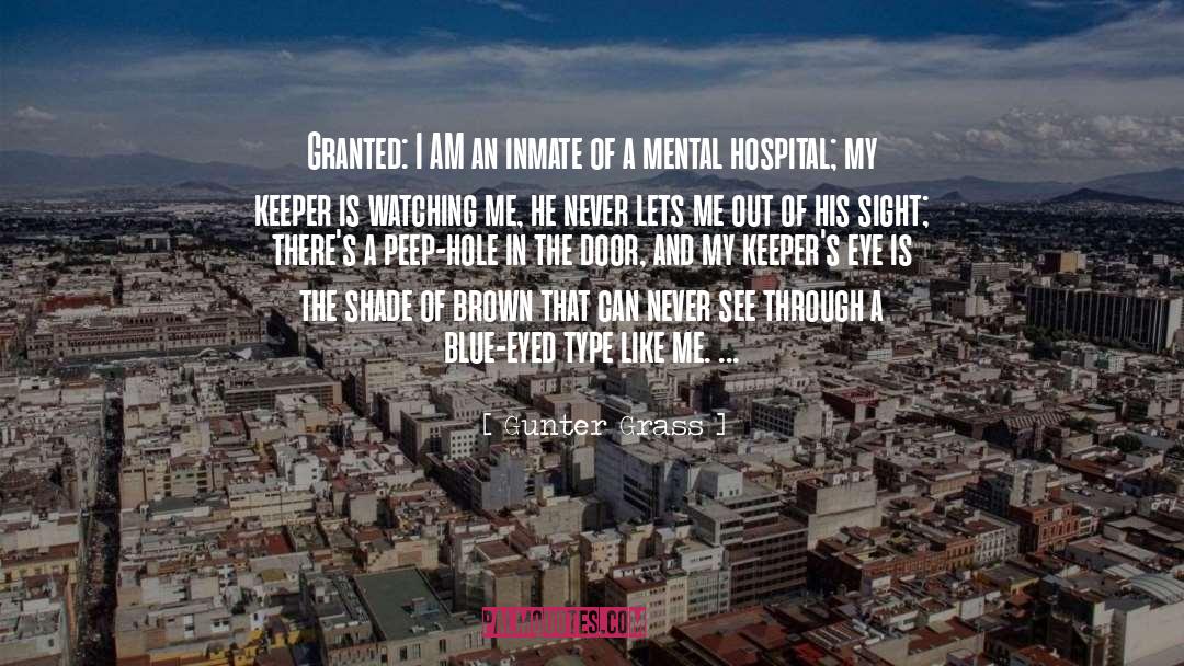 Mental Hospital quotes by Gunter Grass