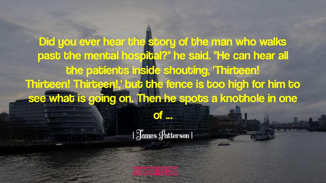 Mental Hospital quotes by James Patterson