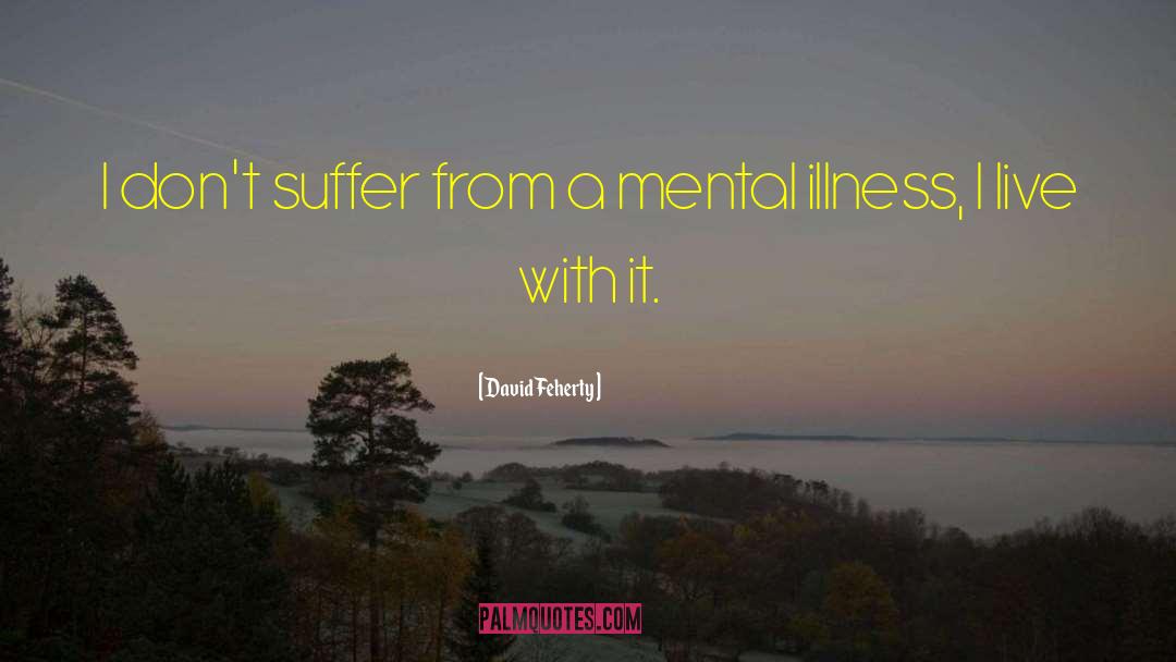 Mental Hospitals quotes by David Feherty