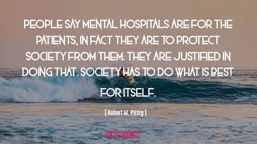 Mental Hospitals quotes by Robert M. Pirsig