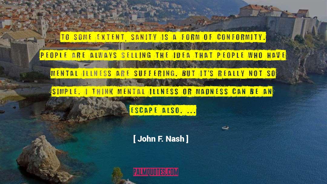 Mental Illness Coping quotes by John F. Nash