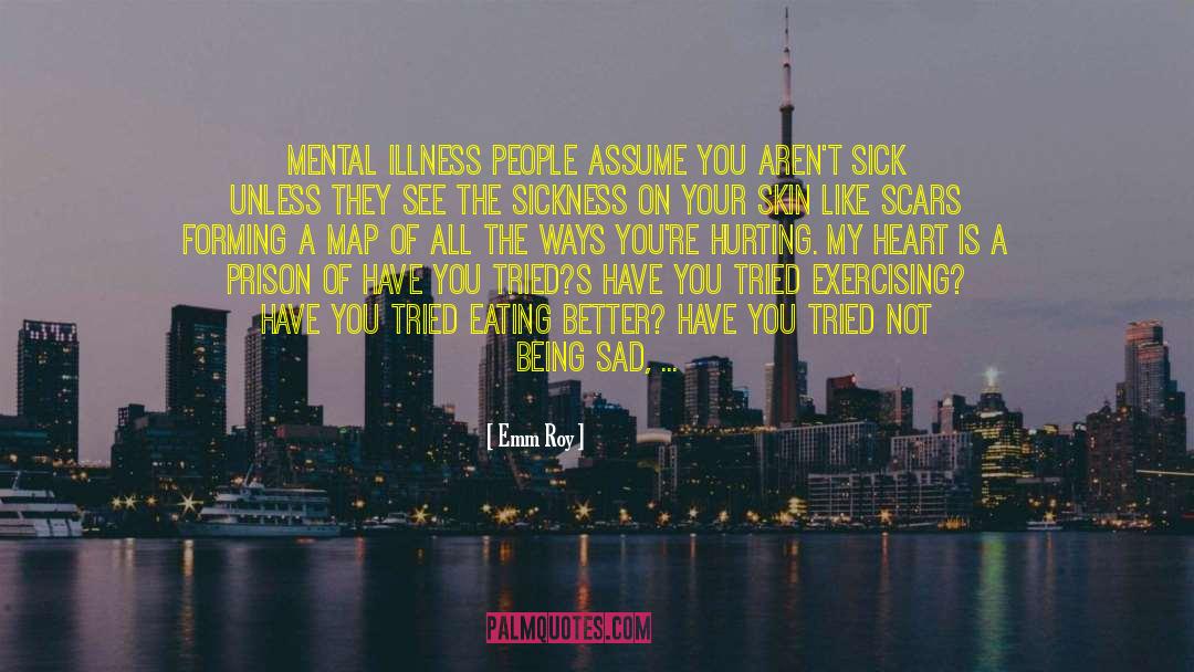 Mental Illness Discrimination quotes by Emm Roy