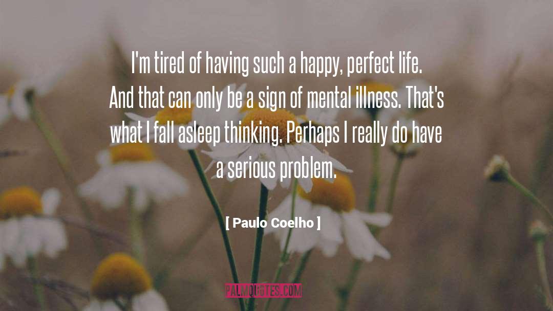 Mental Illness Discrimination quotes by Paulo Coelho