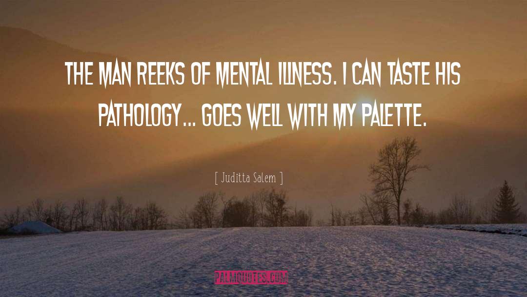 Mental Illness quotes by Juditta Salem