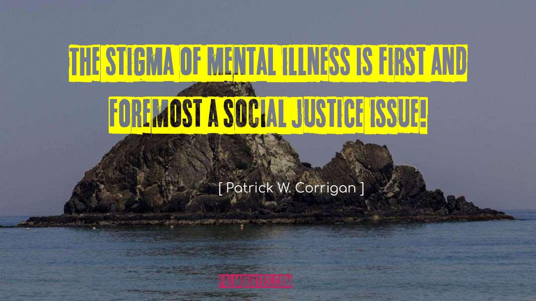 Mental Illness Stigma quotes by Patrick W. Corrigan