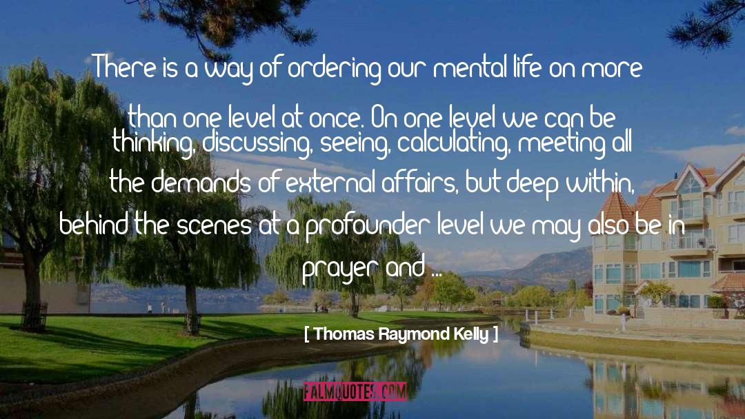 Mental Life quotes by Thomas Raymond Kelly