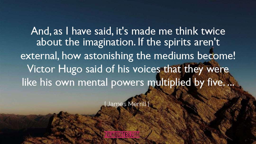 Mental Power quotes by James Merrill