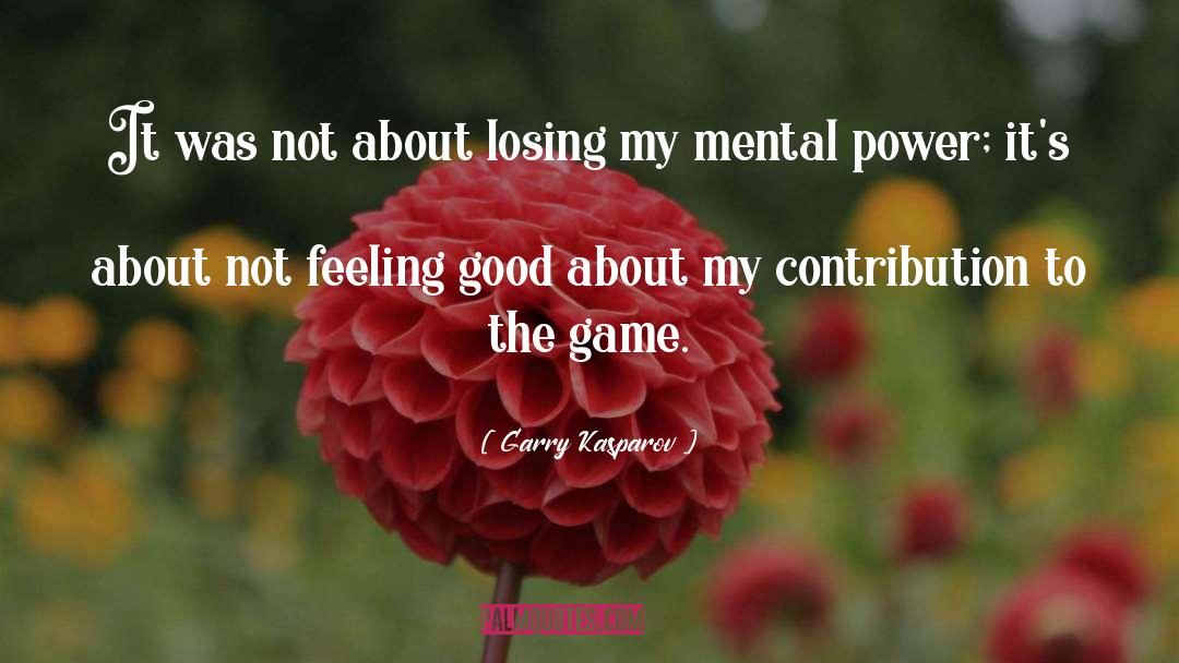 Mental Power quotes by Garry Kasparov