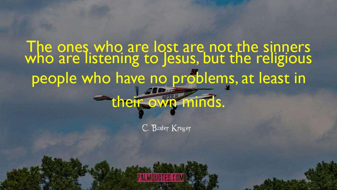 Mental Problems quotes by C. Baxter Kruger