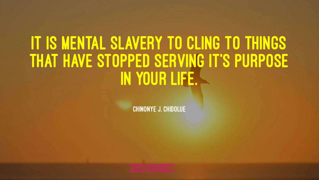 Mental Slavery quotes by Chinonye J. Chidolue