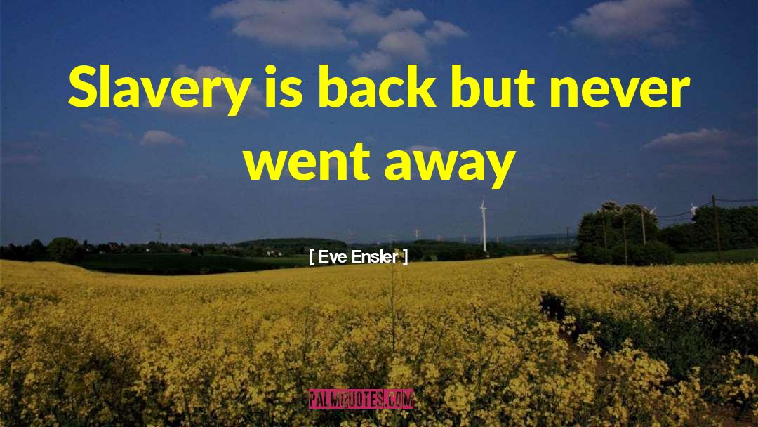 Mental Slavery quotes by Eve Ensler