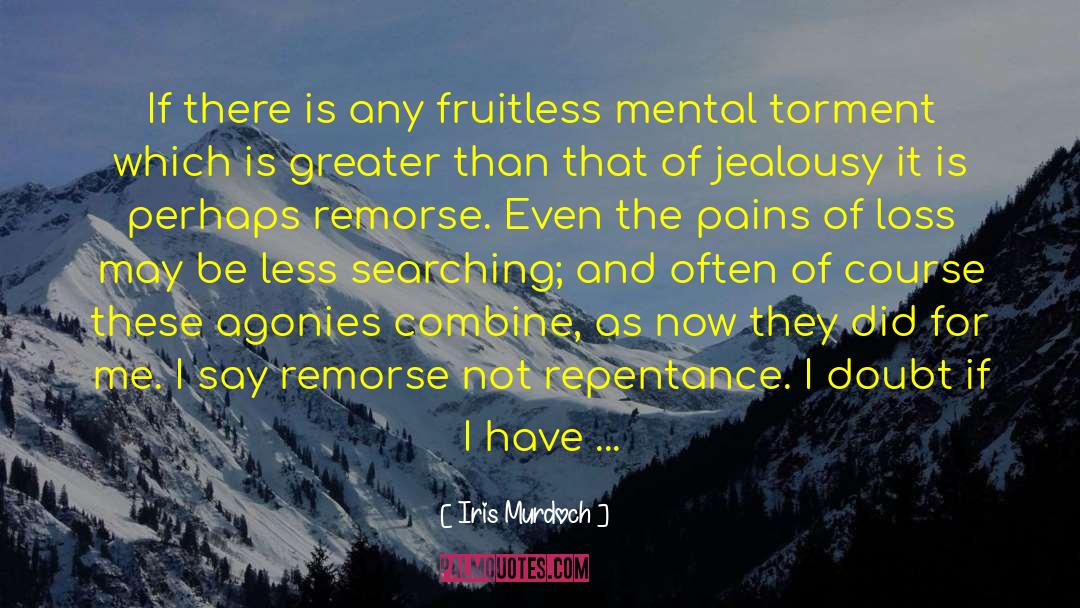 Mental Torment quotes by Iris Murdoch