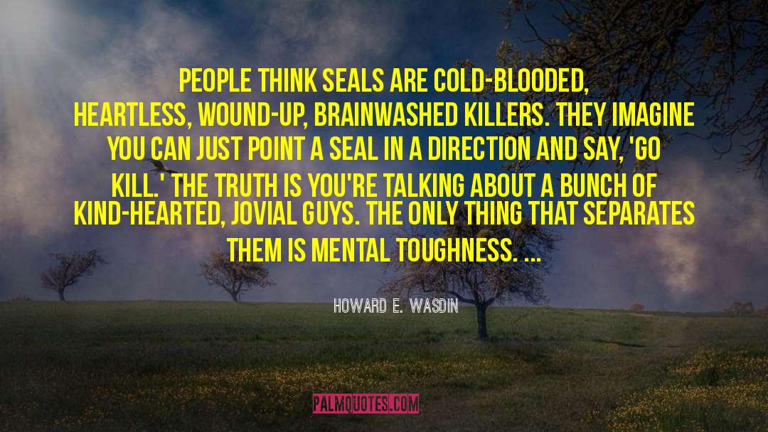 Mental Toughness quotes by Howard E. Wasdin