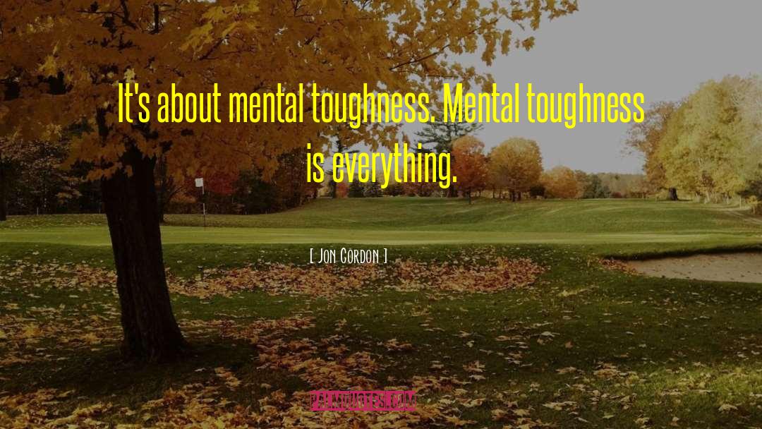 Mental Toughness quotes by Jon Gordon