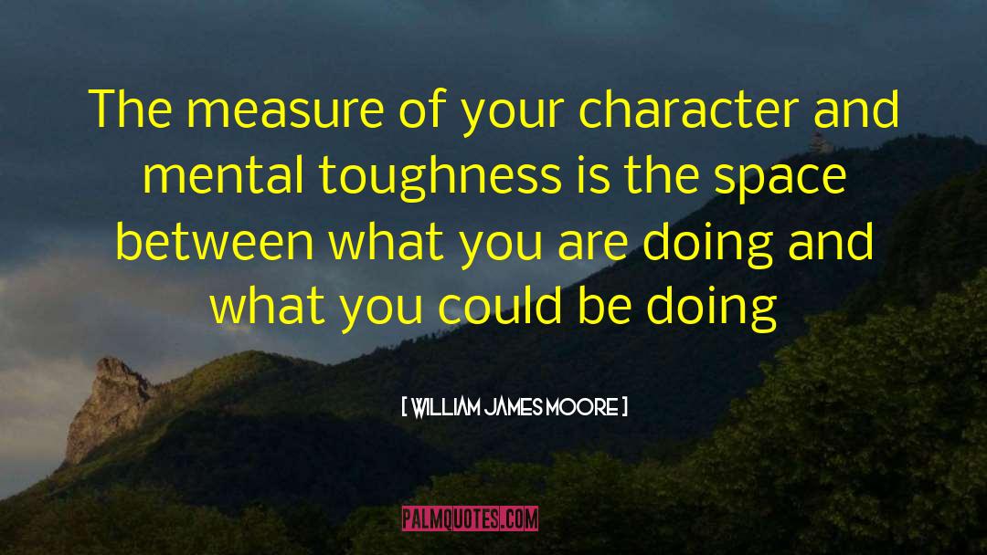 Mental Toughness quotes by William James Moore