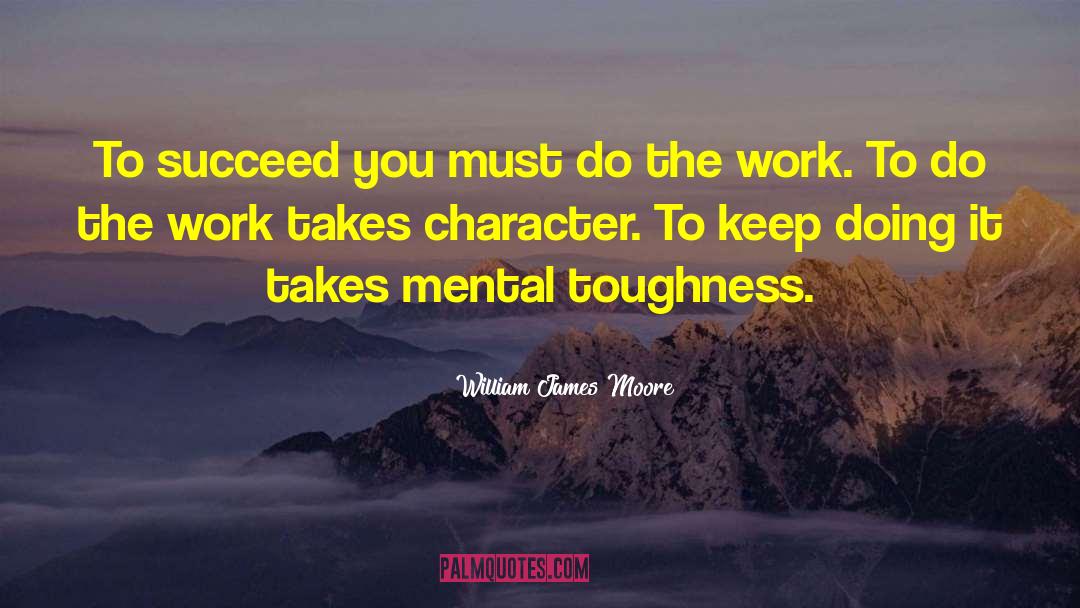 Mental Toughness quotes by William James Moore