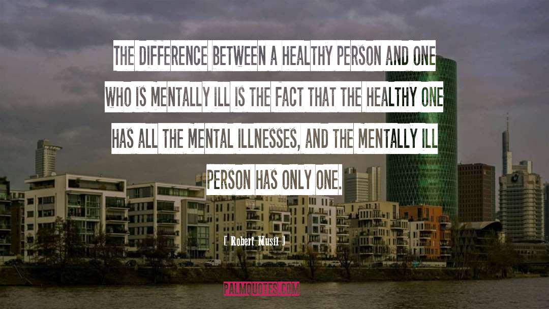 Mentally Ill quotes by Robert Musil