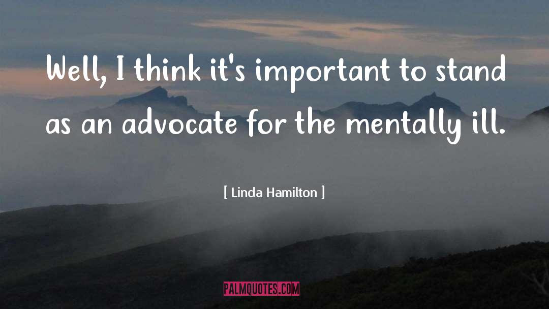 Mentally Ill quotes by Linda Hamilton
