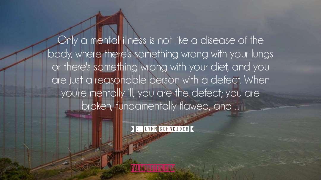 Mentally Ill quotes by C. Lynn Schneider