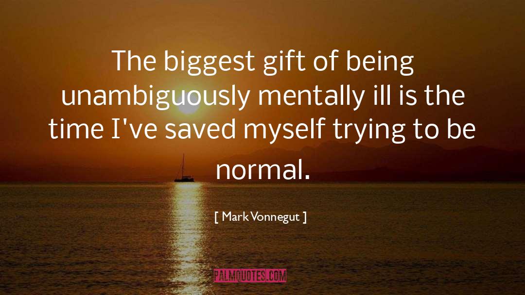 Mentally Ill quotes by Mark Vonnegut