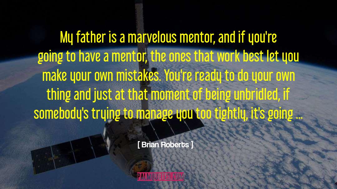 Mentor And quotes by Brian Roberts