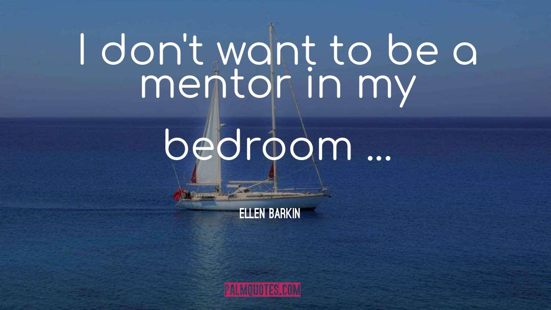 Mentor quotes by Ellen Barkin
