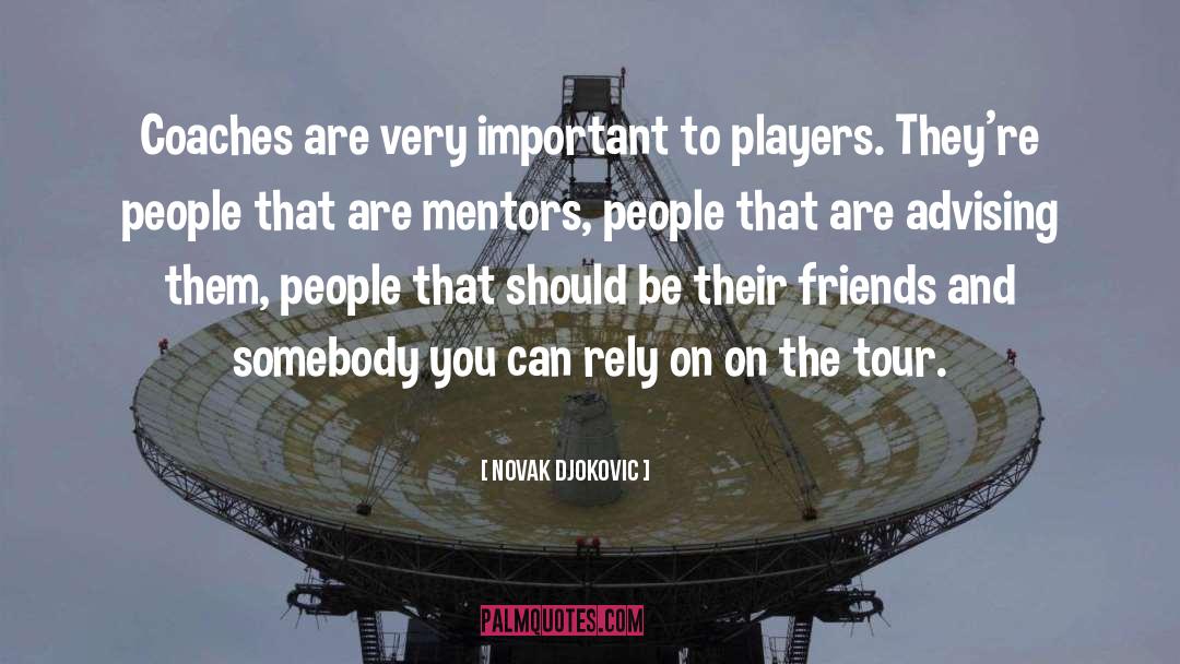 Mentors quotes by Novak Djokovic