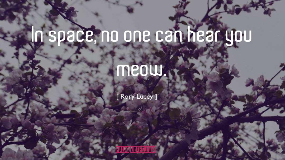 Meow Meow Beenz quotes by Rory Lucey