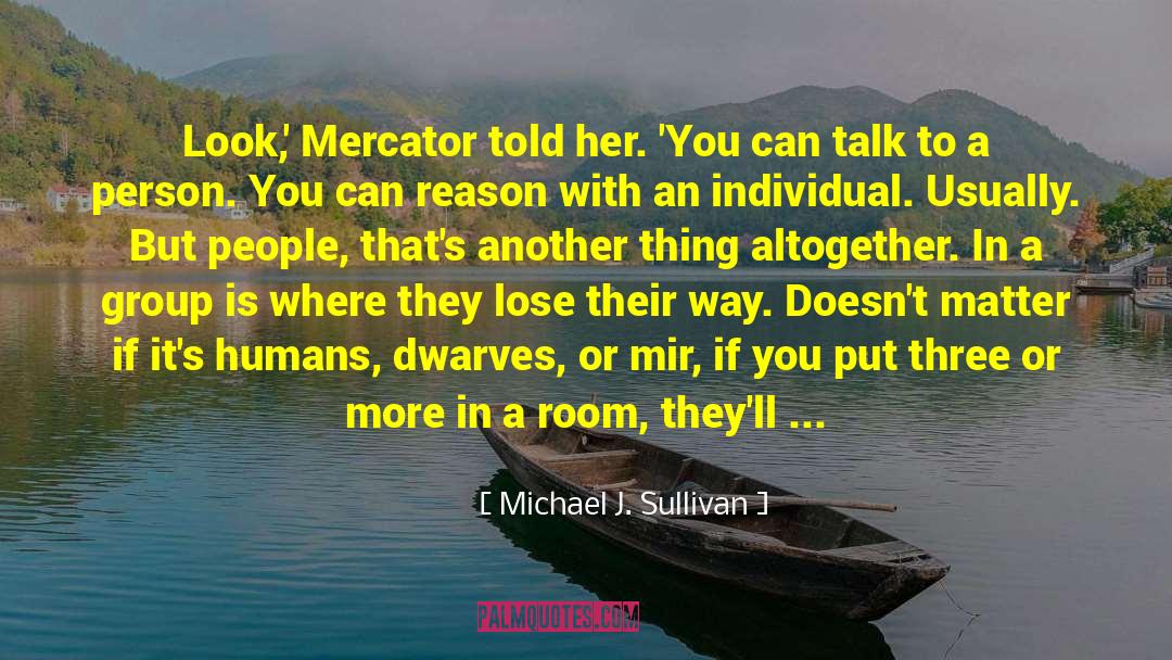 Mercator quotes by Michael J. Sullivan