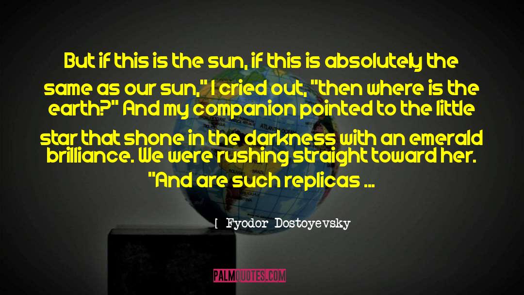 Merced Sun Star quotes by Fyodor Dostoyevsky