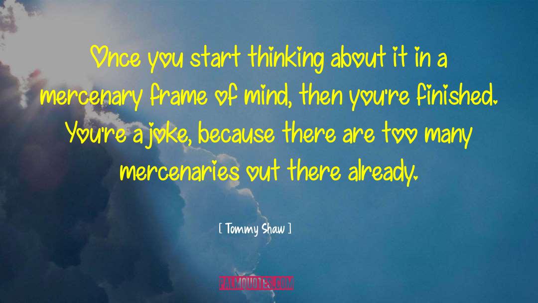 Mercenaries quotes by Tommy Shaw