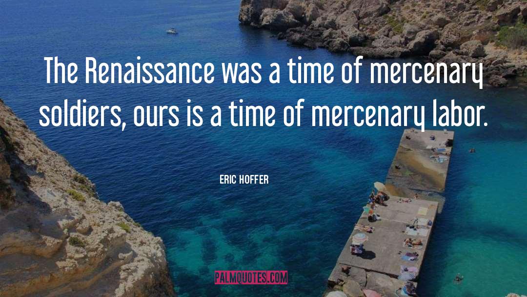 Mercenary quotes by Eric Hoffer