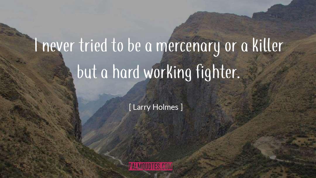 Mercenary quotes by Larry Holmes