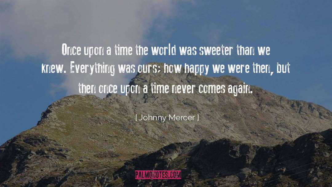 Mercer quotes by Johnny Mercer