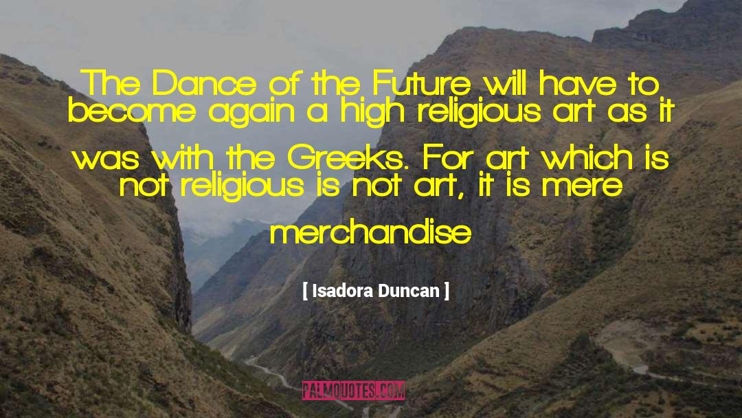 Merchandise quotes by Isadora Duncan