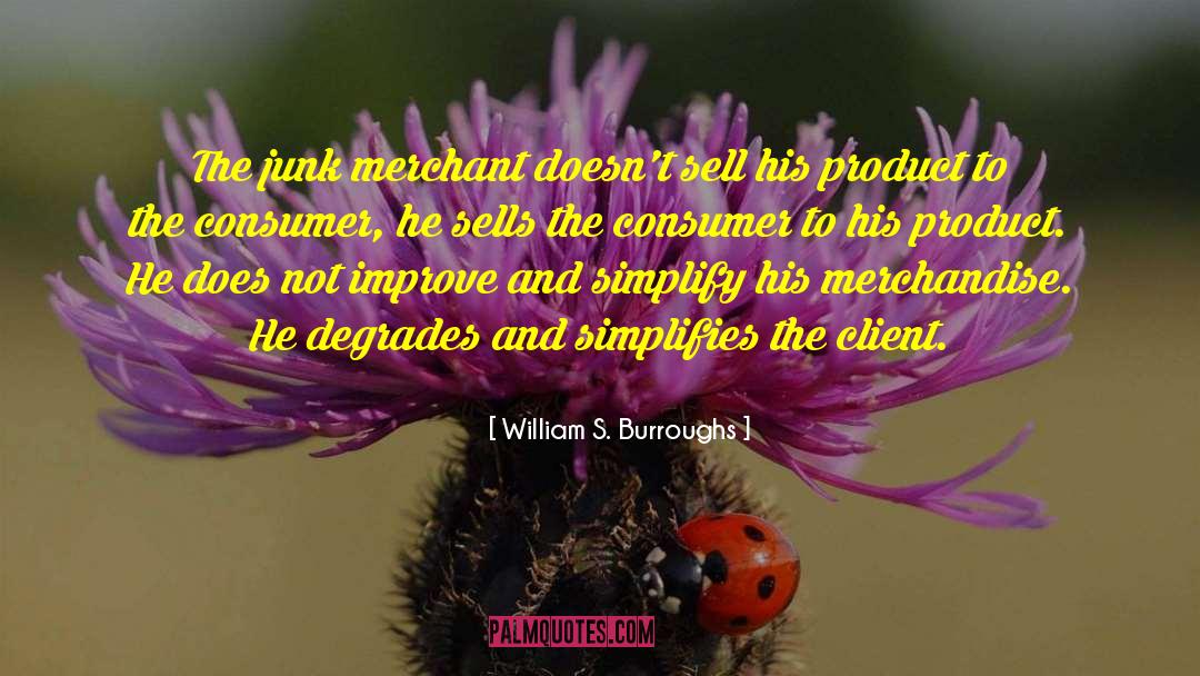 Merchandise quotes by William S. Burroughs