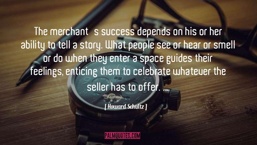 Merchants quotes by Howard Schultz