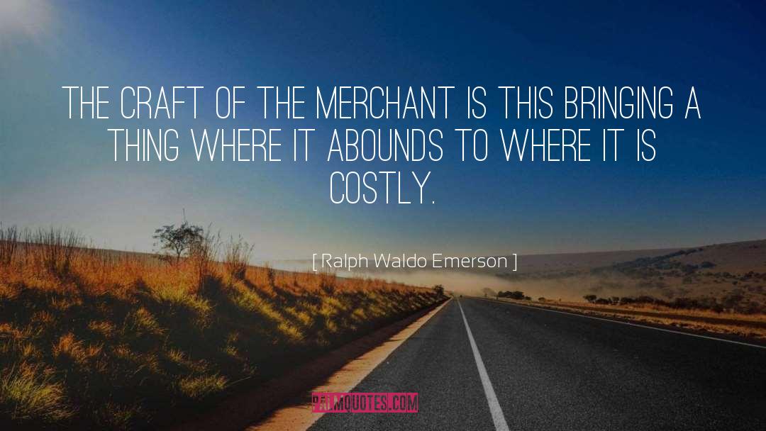 Merchants quotes by Ralph Waldo Emerson
