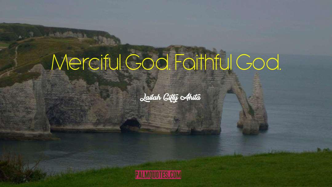 Merciful God quotes by Lailah Gifty Akita
